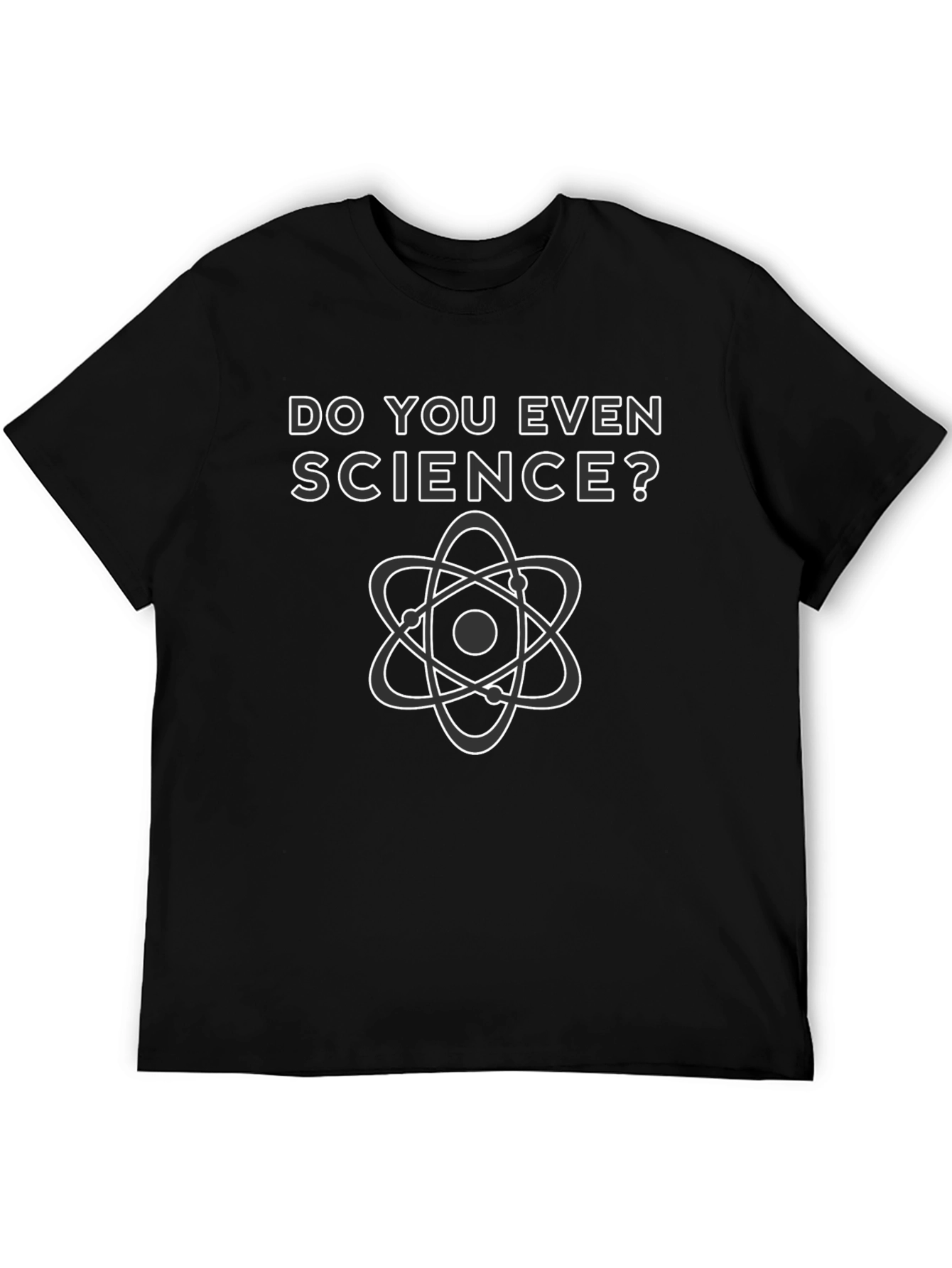 Do You Even Science? Graphic T-Shirt