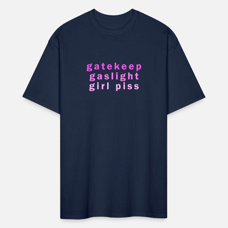GATEKEEP GASLIGHT GIRL PISS