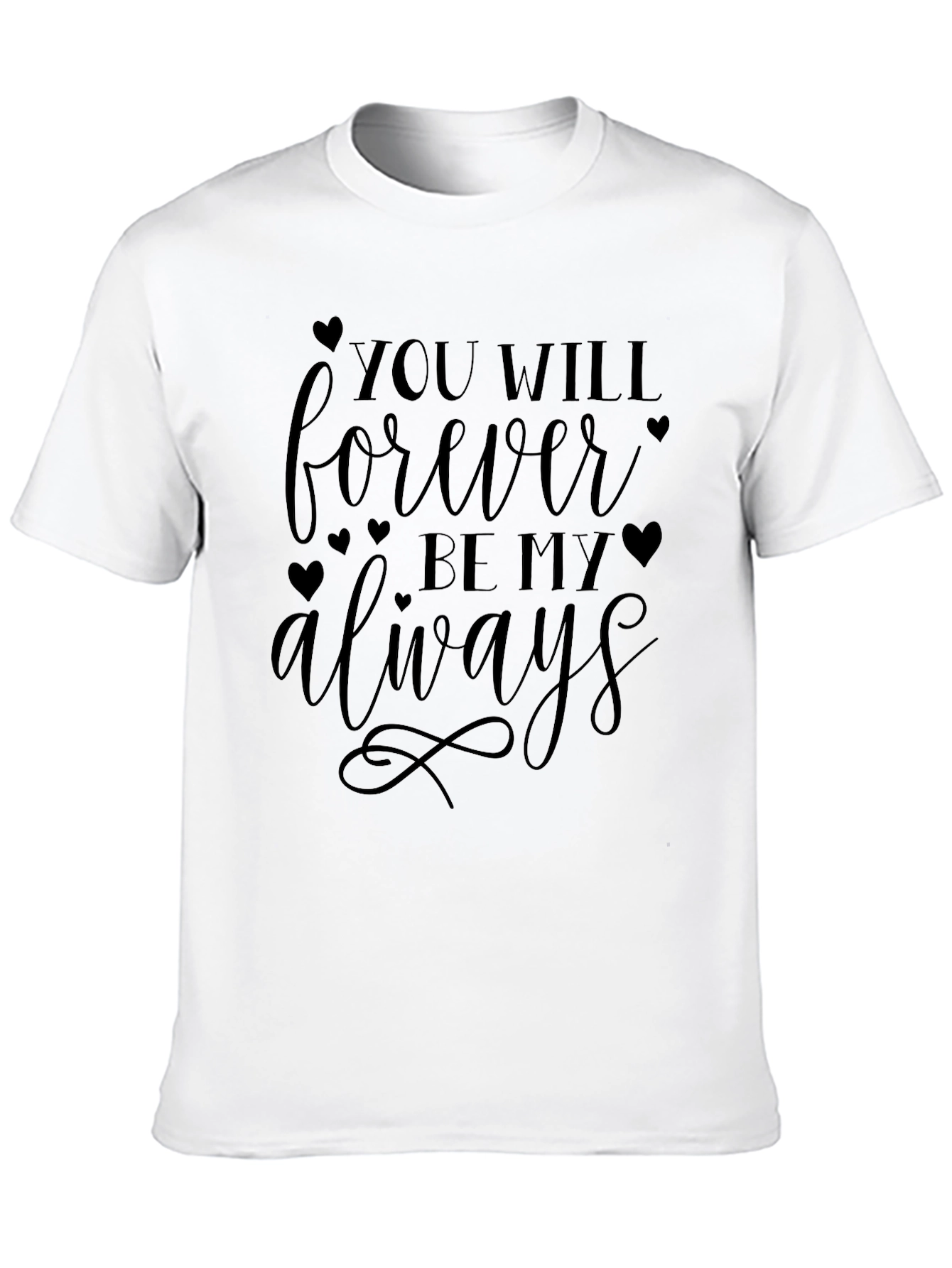You Will Forever Be My Always T-Shirt
