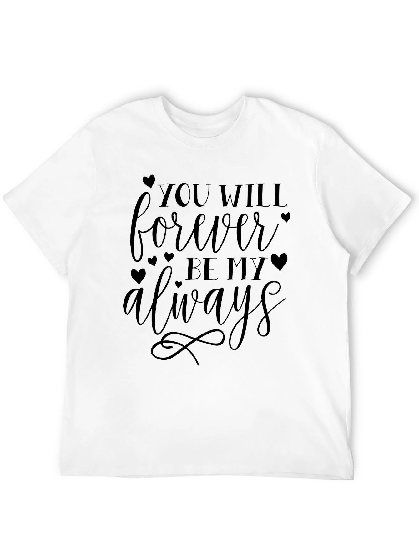 You Will Forever Be My Always T-Shirt