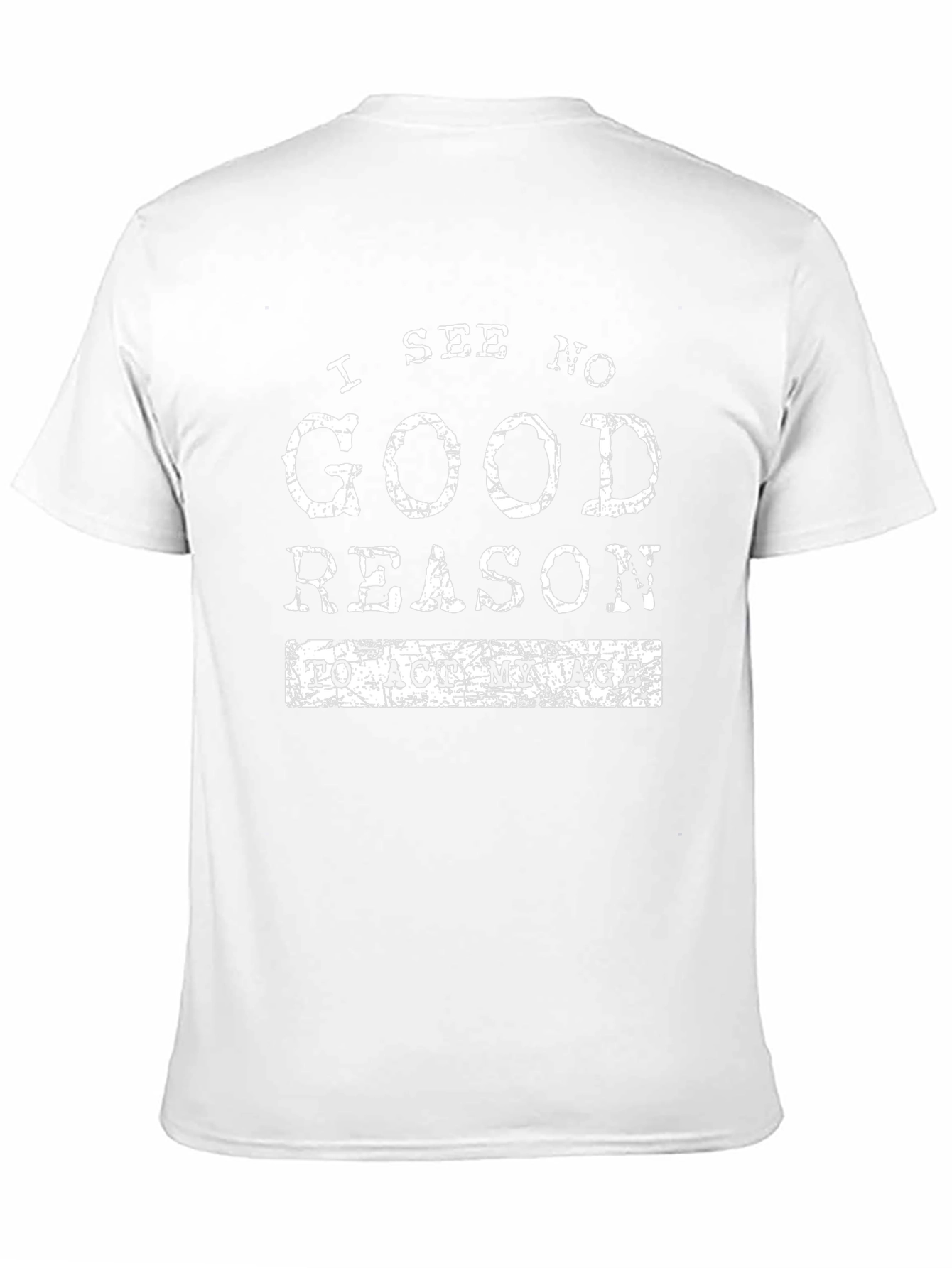 Funny I See No Good Reason Graphic T-Shirt