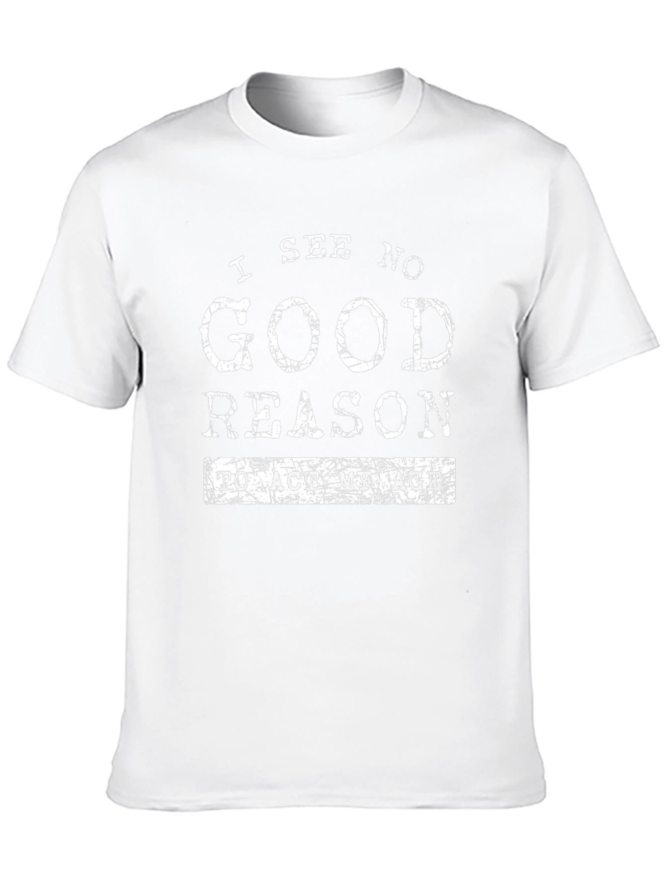 Funny I See No Good Reason Graphic T-Shirt