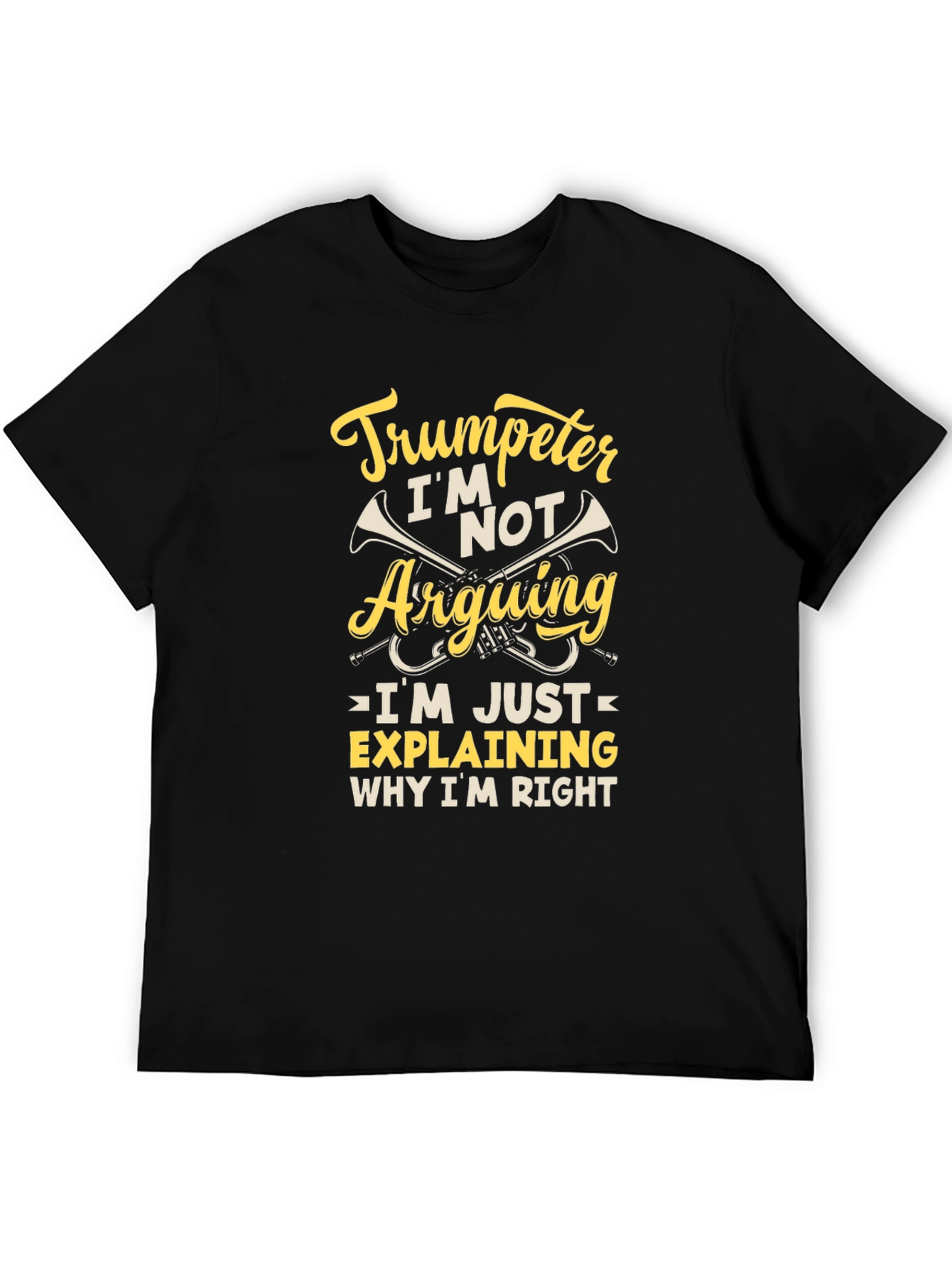 Trumpeter Humor Graphic Tee - Im Not Arguing