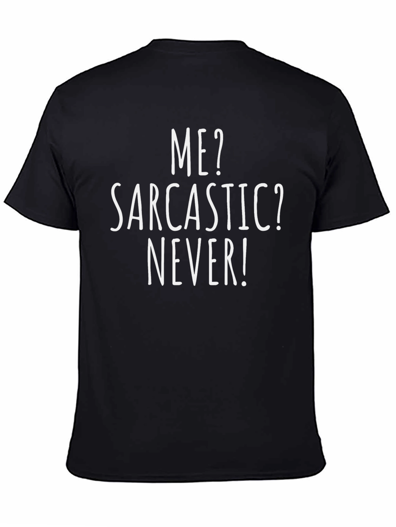 Sarcastic Humor Tee - Me? Sarcastic? Never! T-Shirt