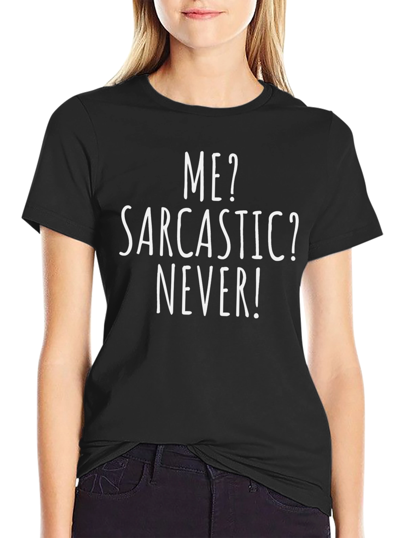 Sarcastic Humor Tee - Me? Sarcastic? Never! T-Shirt