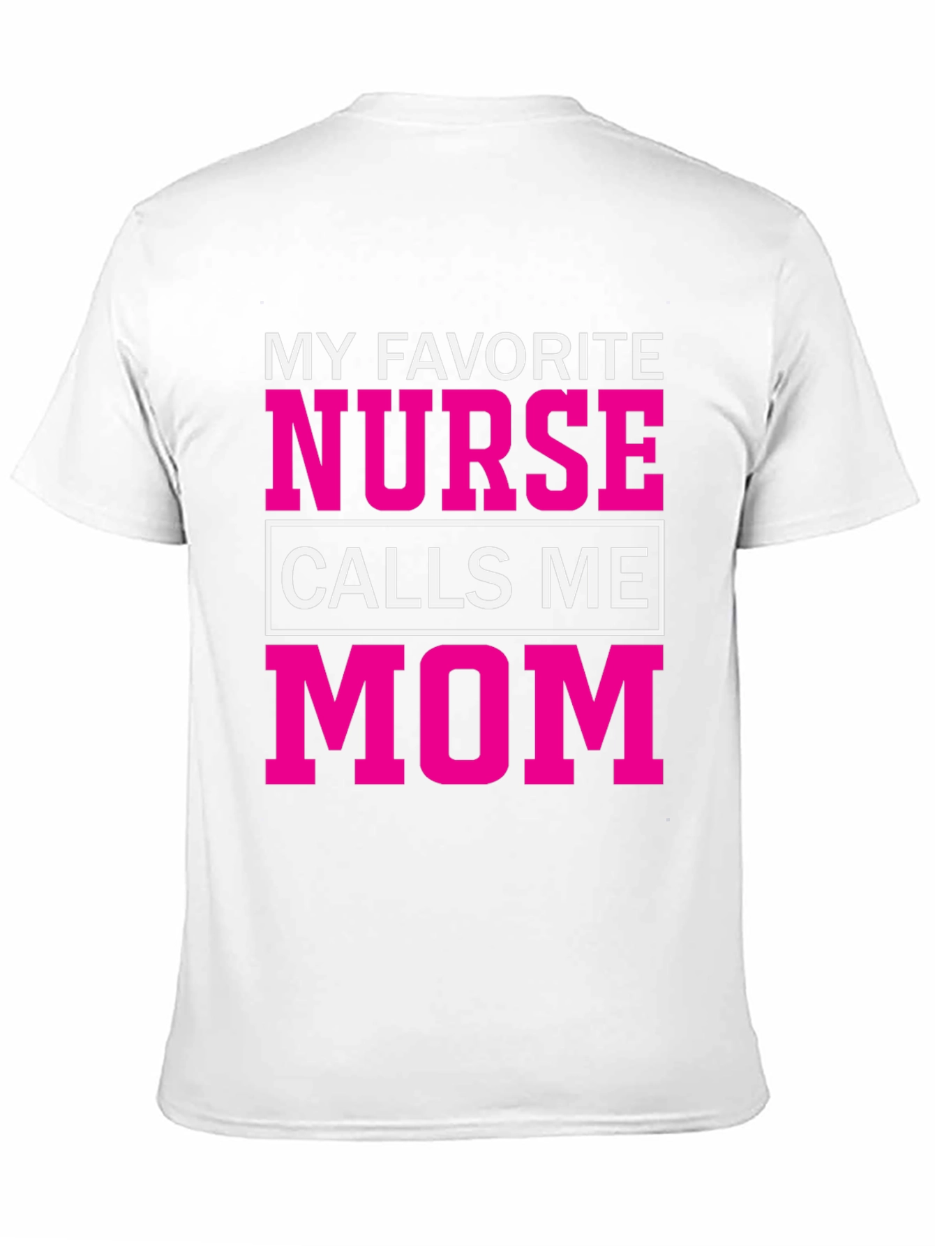 My Favorite Nurse Calls Me Mom T-Shirt