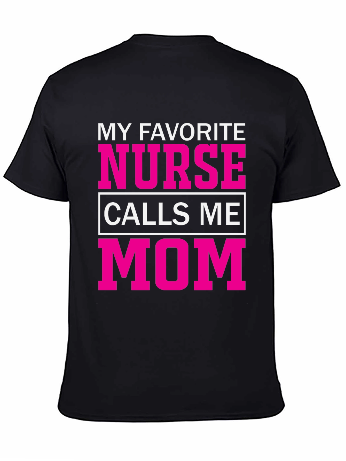 My Favorite Nurse Calls Me Mom T-Shirt