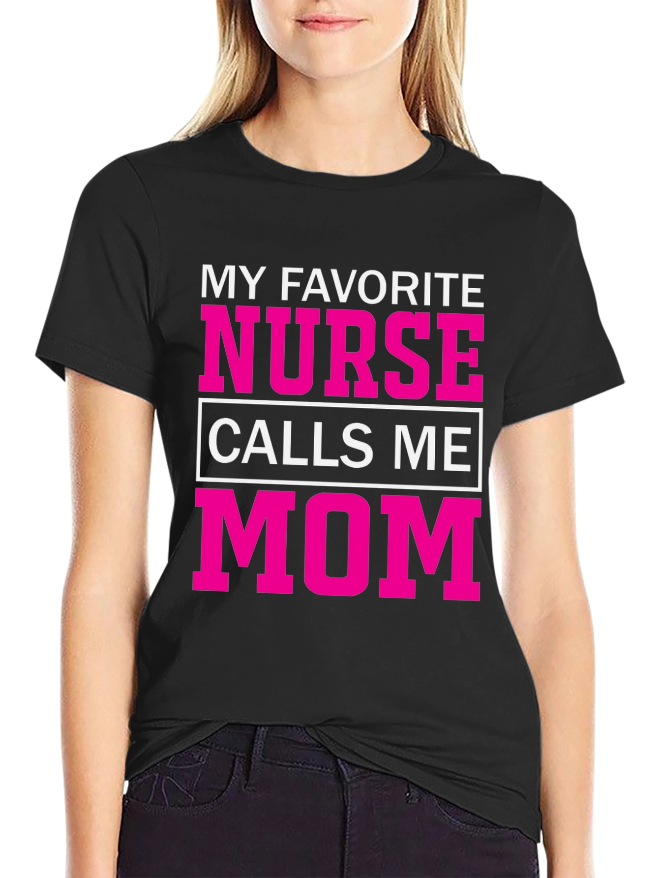 My Favorite Nurse Calls Me Mom T-Shirt