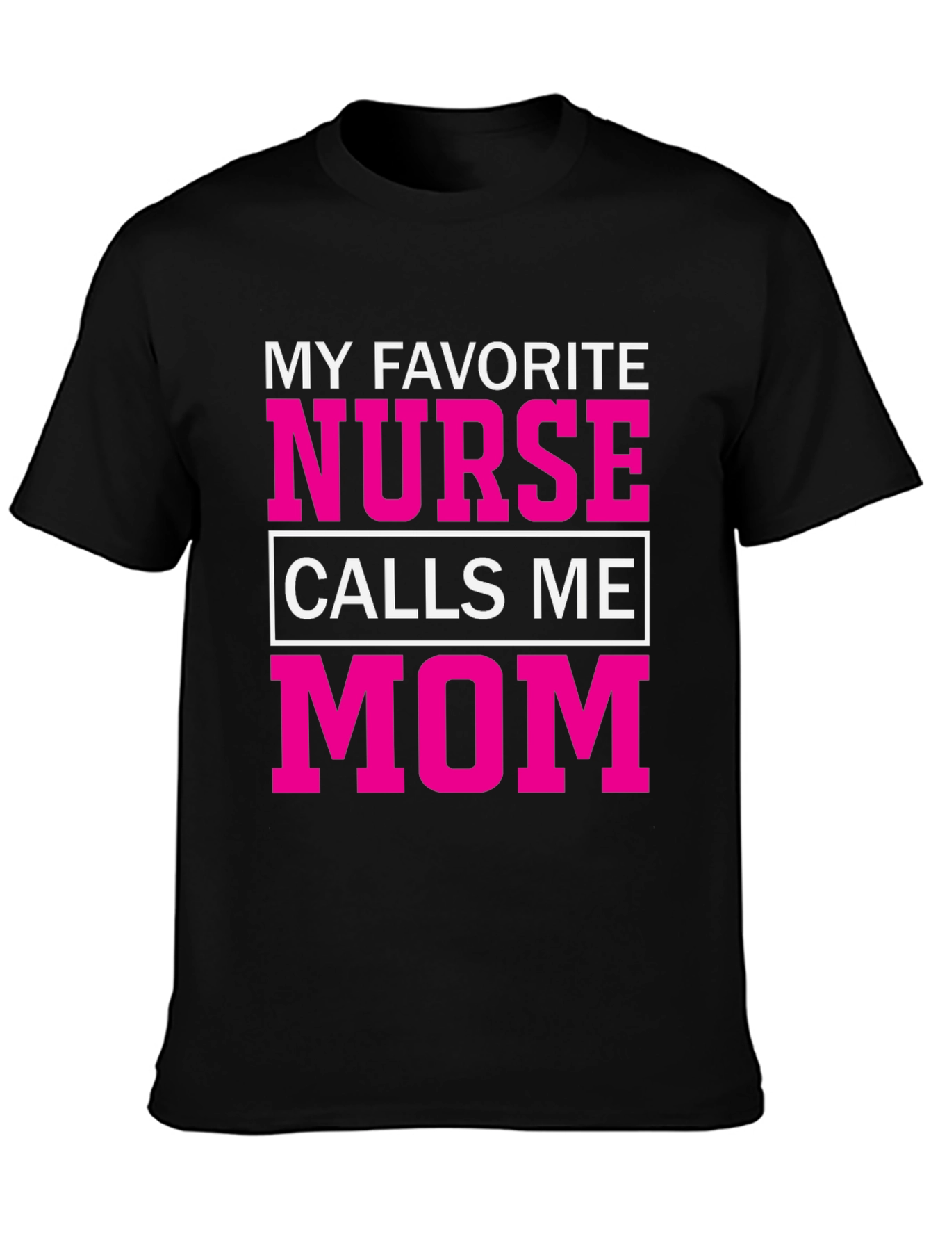 My Favorite Nurse Calls Me Mom T-Shirt