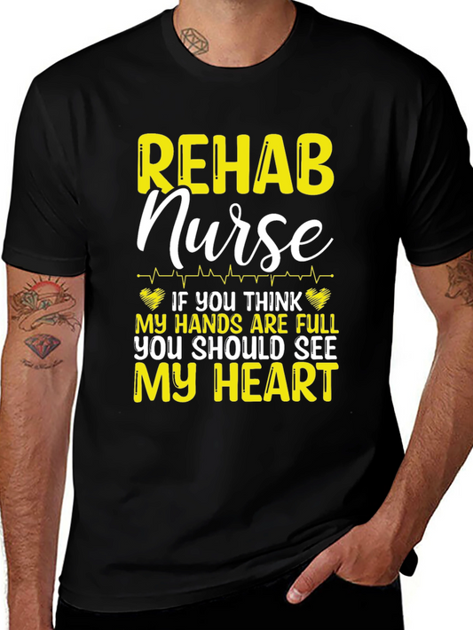 Rehab Nurse T-Shirt: Full Hands Full Heart!