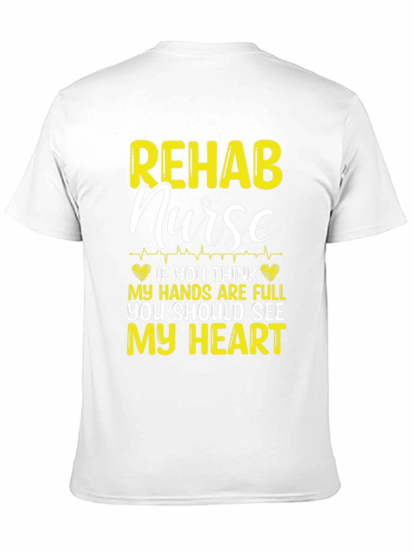 Rehab Nurse T-Shirt: Full Hands Full Heart!
