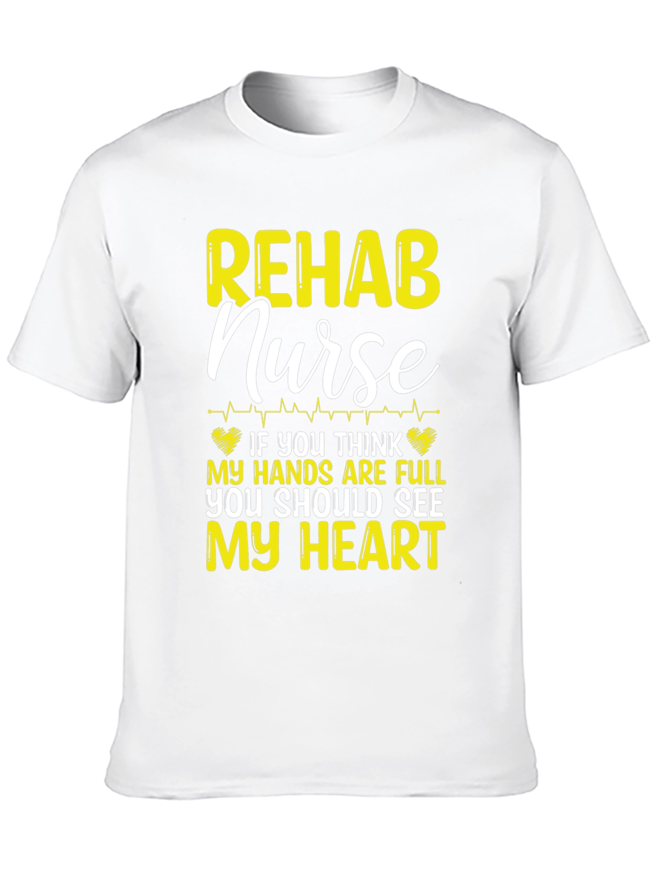 Rehab Nurse T-Shirt: Full Hands Full Heart!