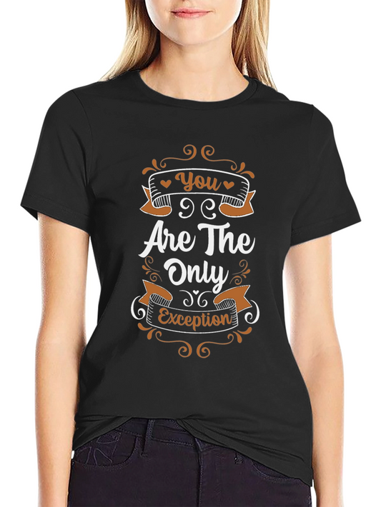 You Are The Only Exception Black T-Shirt