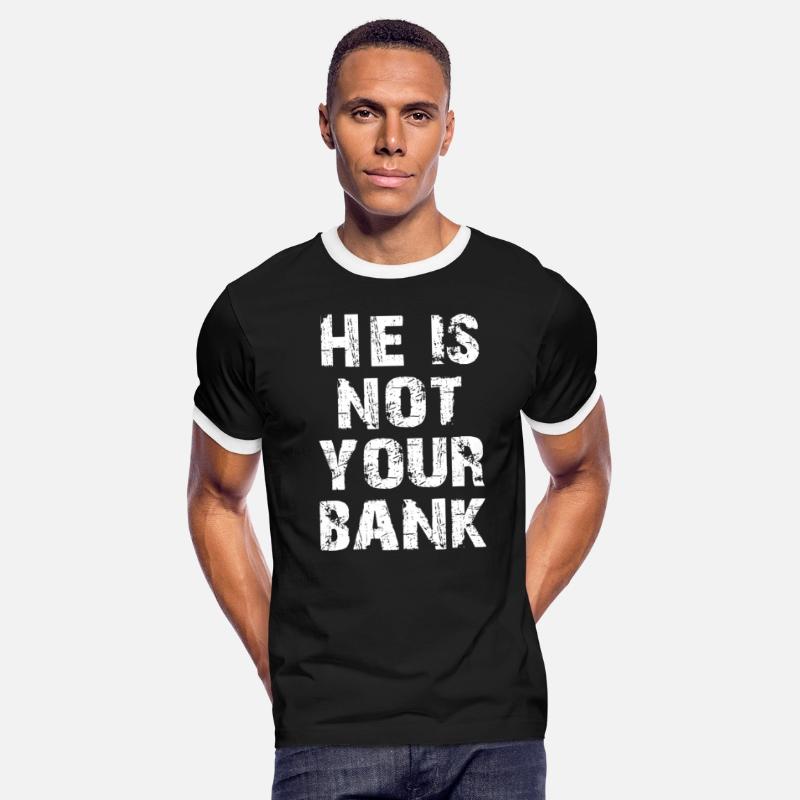 He Is Not Your Bank