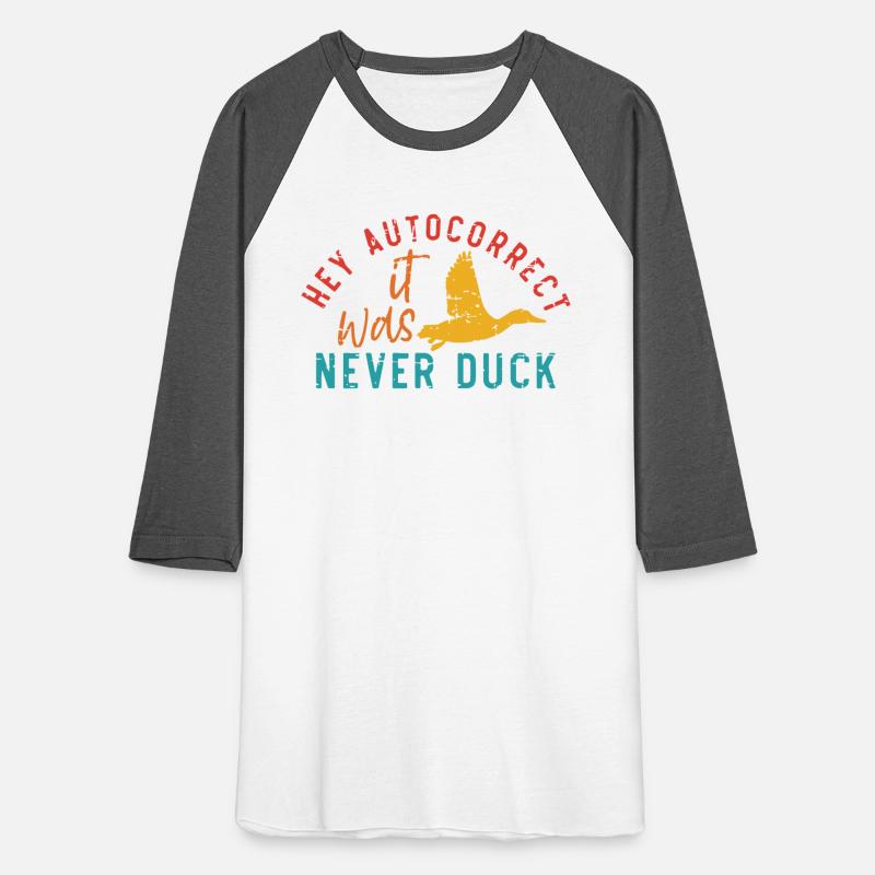 HEY AUTOCORRECT IT WAS NEVER DUCK