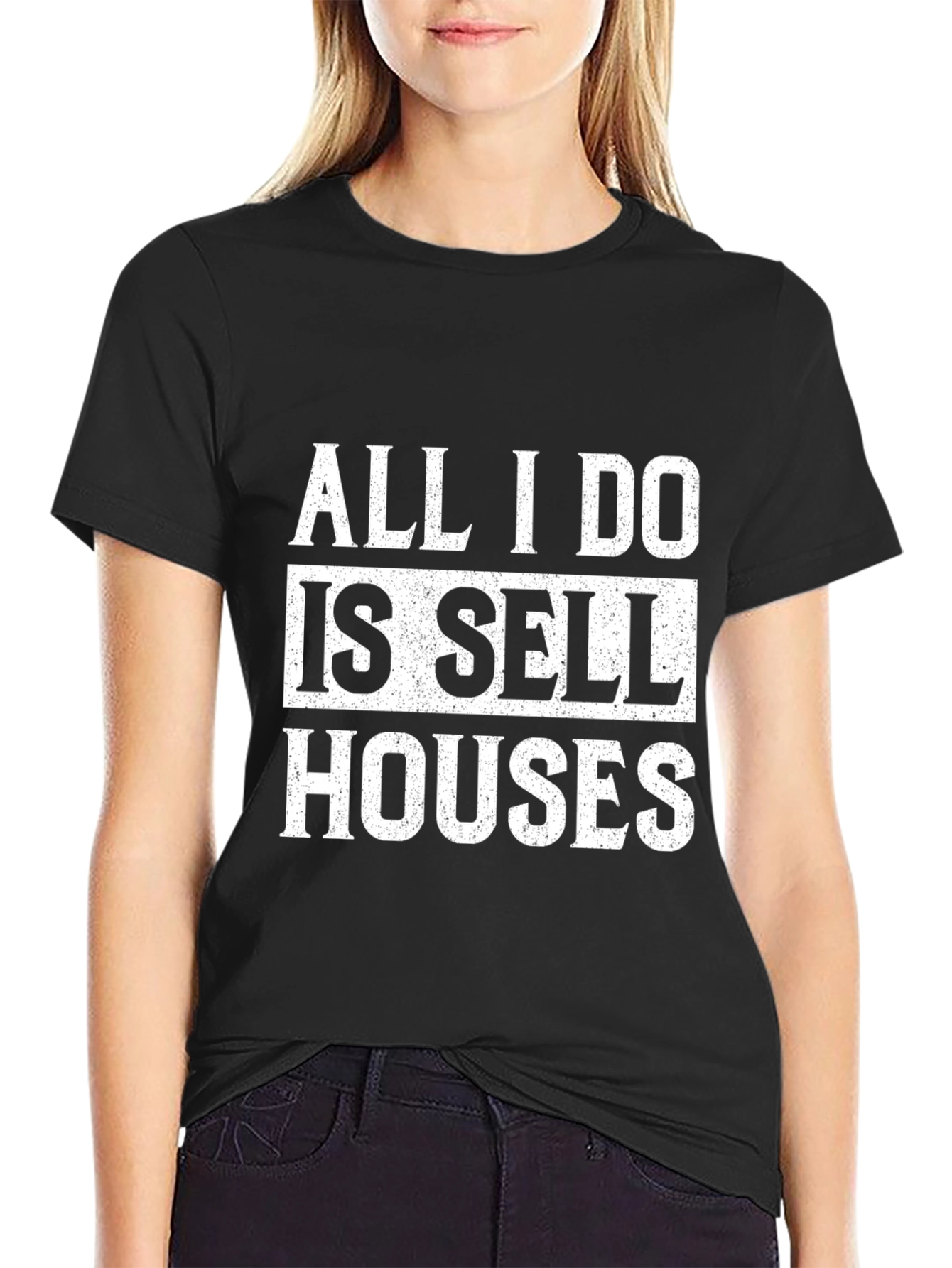 All I Do Is Sell Houses T-Shirt