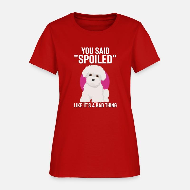 Hilarious Said Spoiled Like A Bad Thing Dog