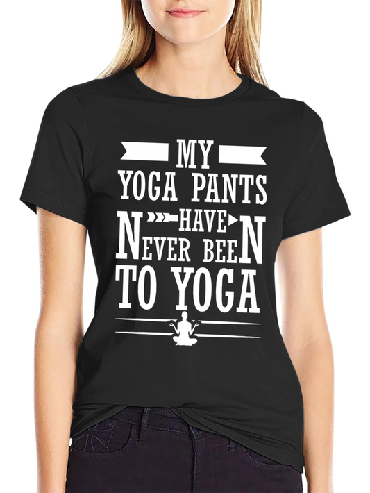 Funny Yoga Pants T-Shirt - Never Been To Yoga