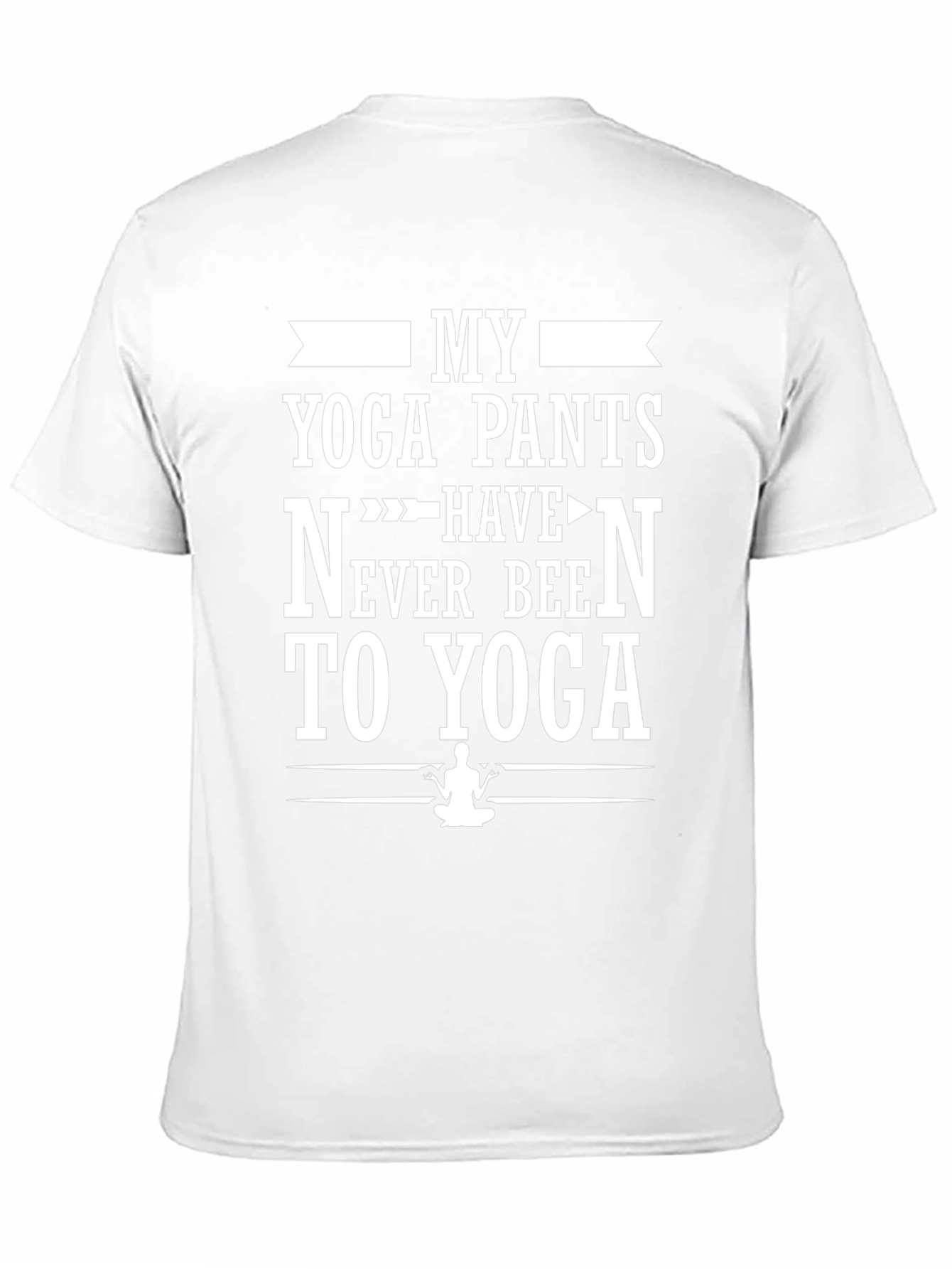 Funny Yoga Pants T-Shirt - Never Been To Yoga