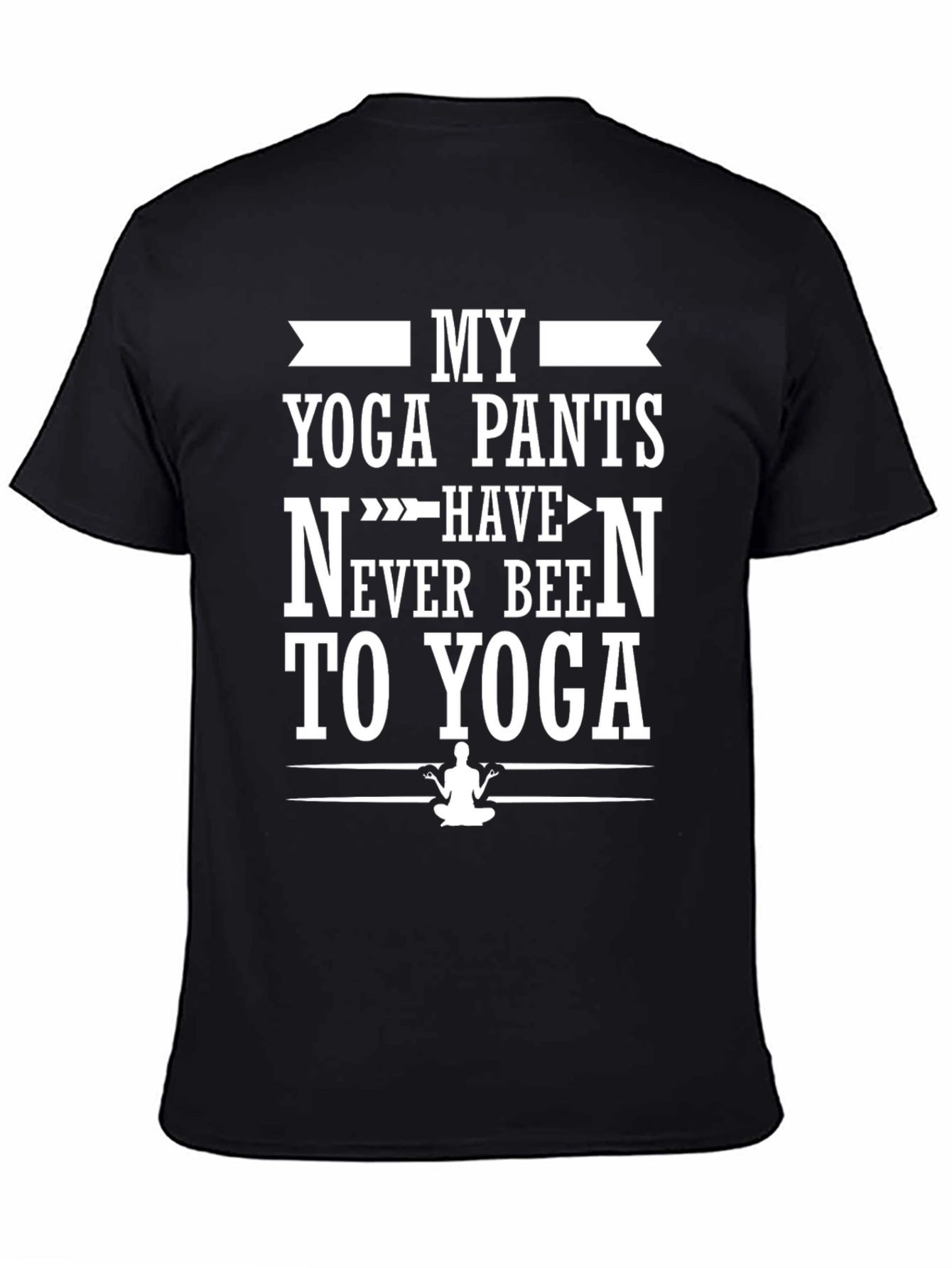 Funny Yoga Pants T-Shirt - Never Been To Yoga