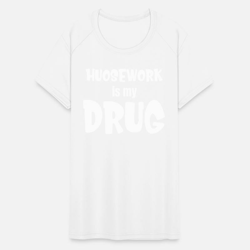 Housework Is My Drug Funny Helper Housekeeping
