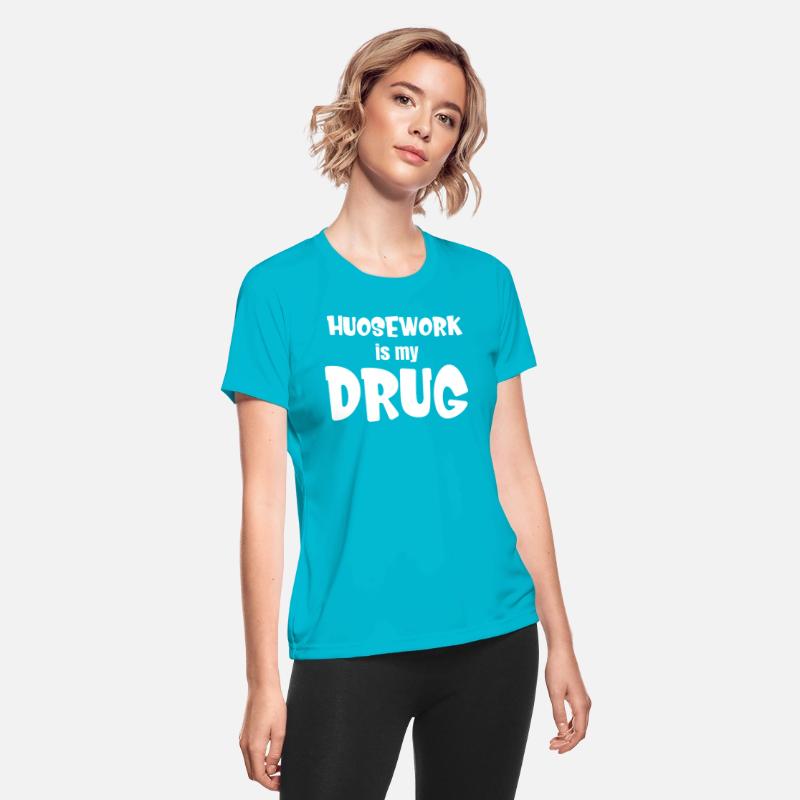Housework Is My Drug Funny Helper Housekeeping