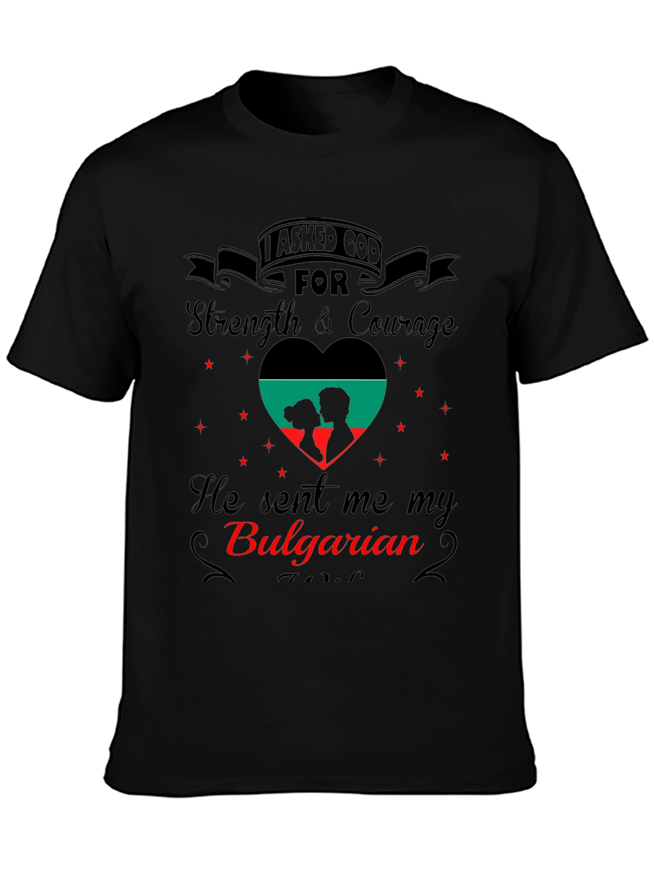 I Asked God For Bulgarian T-Shirt