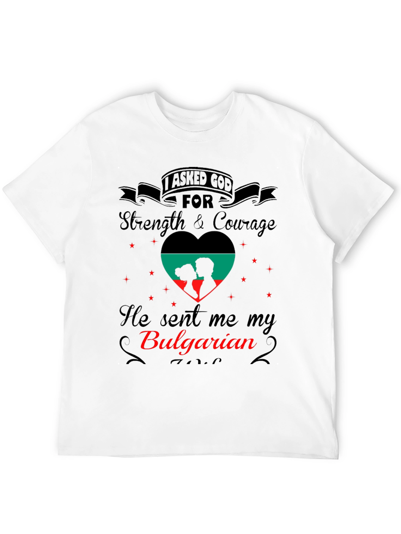 I Asked God For Bulgarian T-Shirt