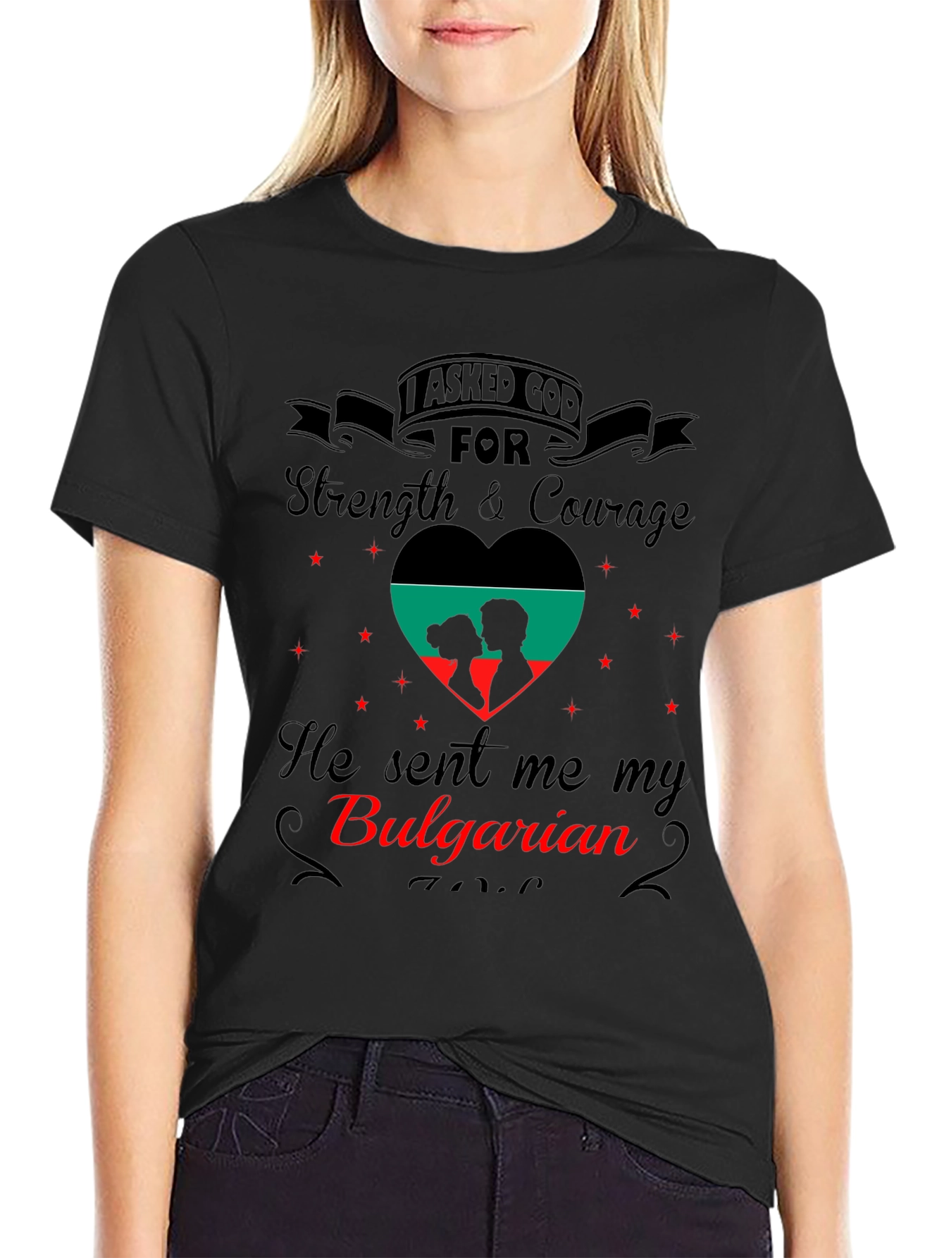 I Asked God For Bulgarian T-Shirt