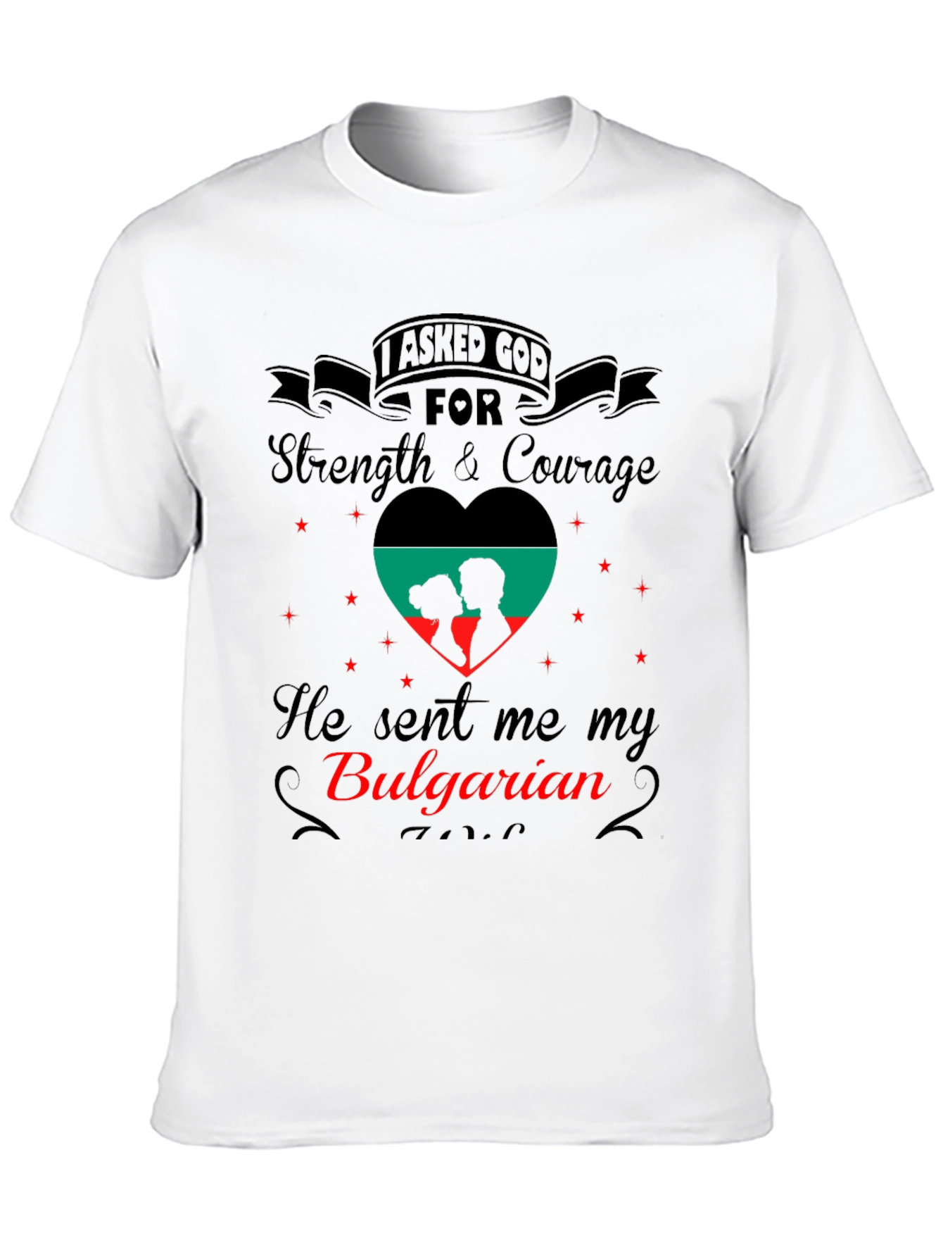 I Asked God For Bulgarian T-Shirt