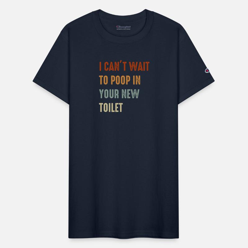 I Can't Wait To Poop In Your New Toilet