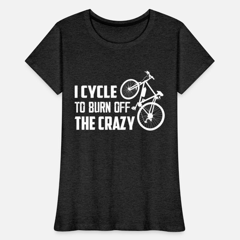 I Cycle To Burn Off The Crazy Biking Cycling