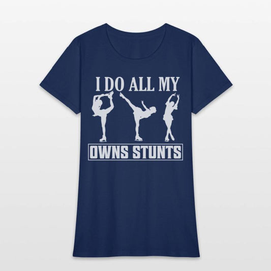 I Do All My Owns Stunts Skating Figure Skater