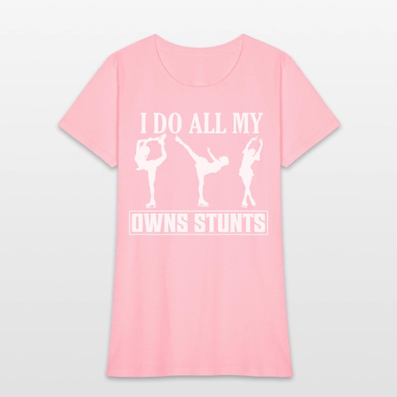 I Do All My Owns Stunts Skating Figure Skater