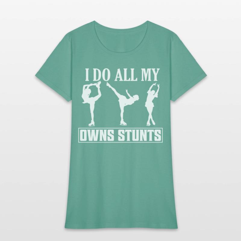 I Do All My Owns Stunts Skating Figure Skater