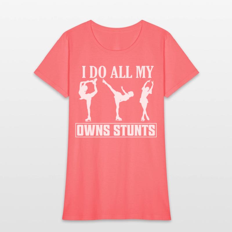 I Do All My Owns Stunts Skating Figure Skater