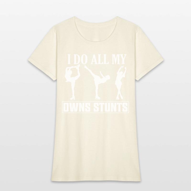 I Do All My Owns Stunts Skating Figure Skater