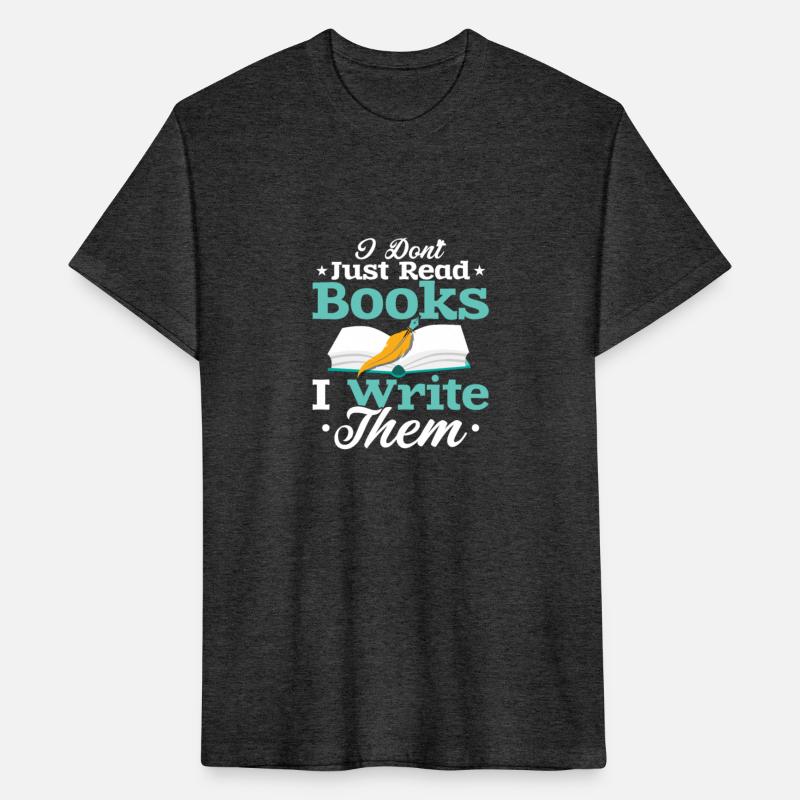 I Don't Just Read Books I Write Them Author Writer