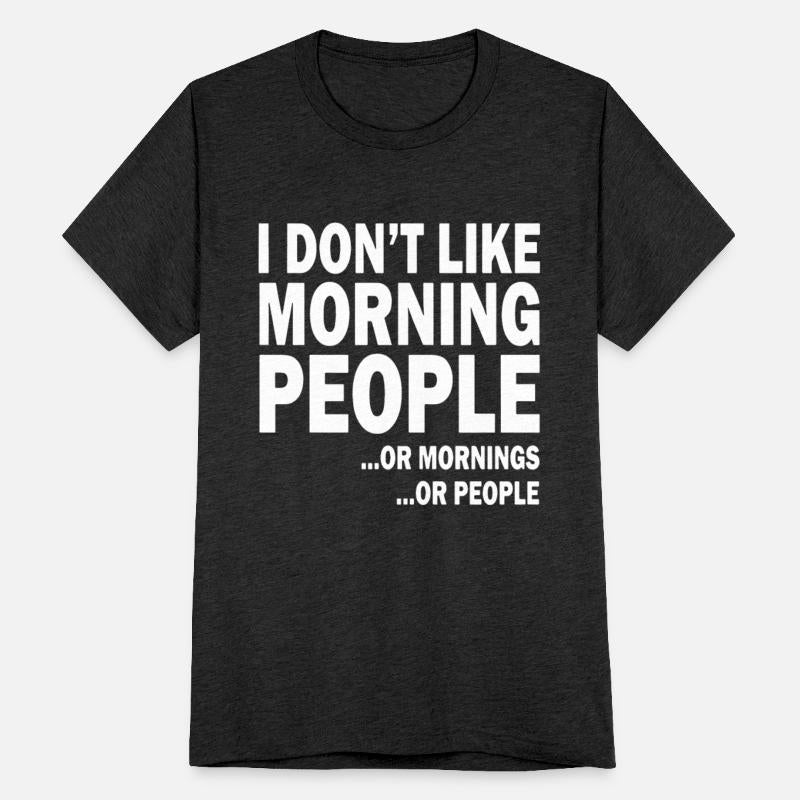 I don't like morning people or mornings or people