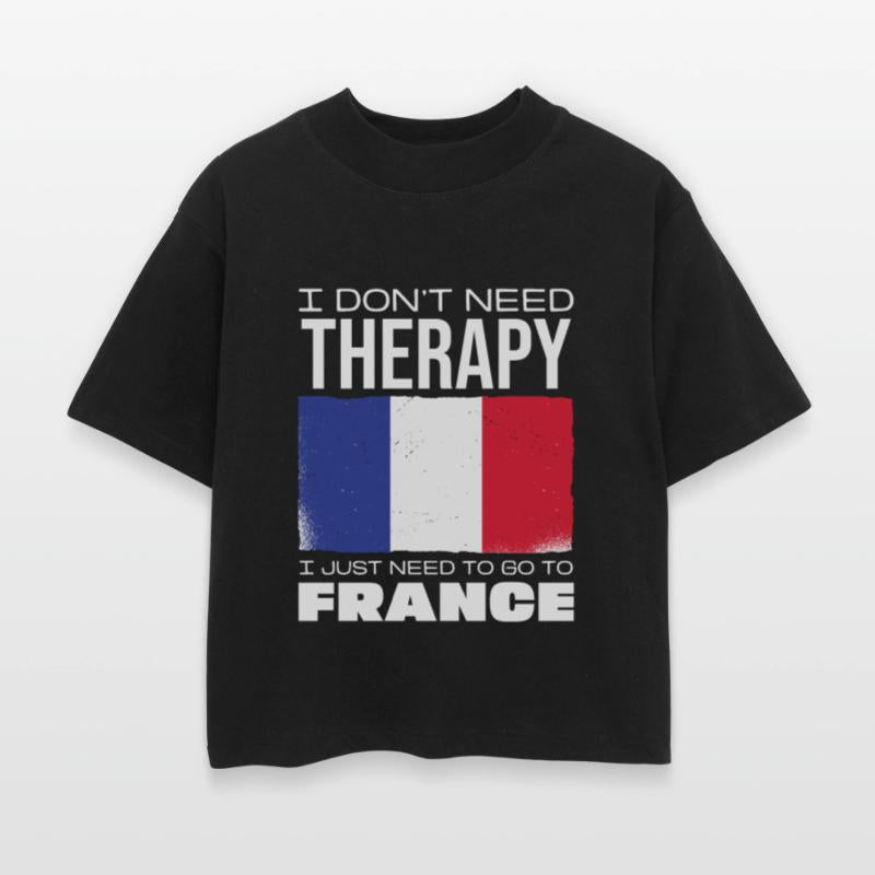 I Don't Need Therapy I Just Need To Go To France
