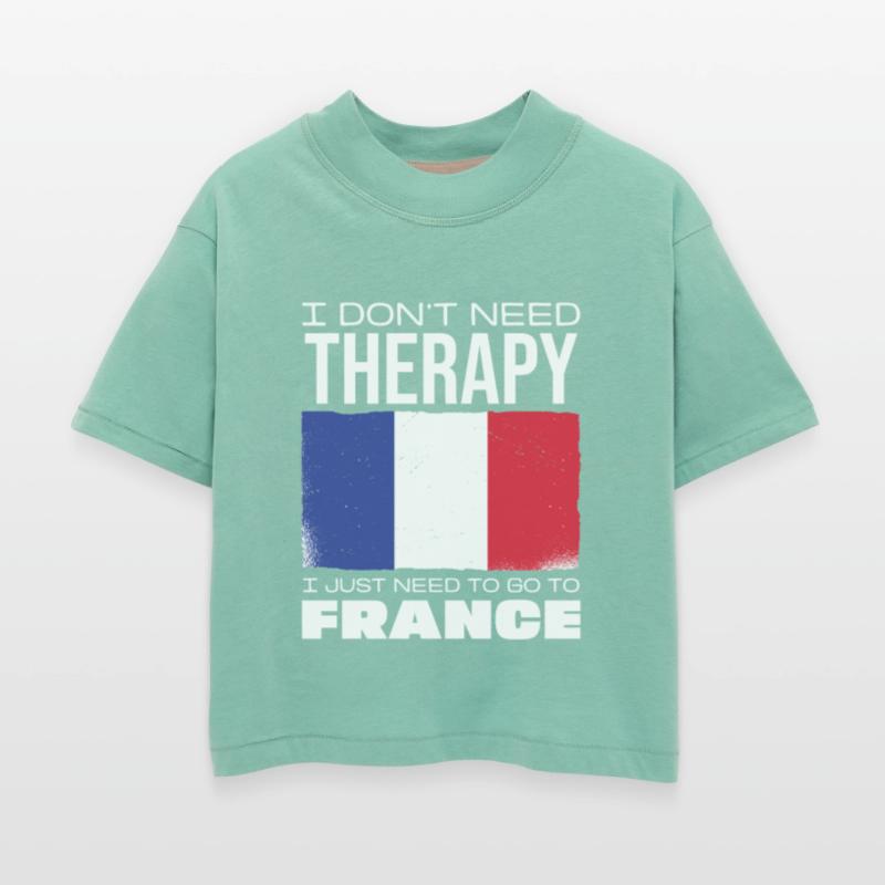 I Don't Need Therapy I Just Need To Go To France