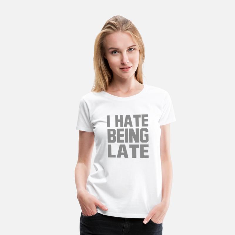 I Hate Being Late Humor Quote Saying