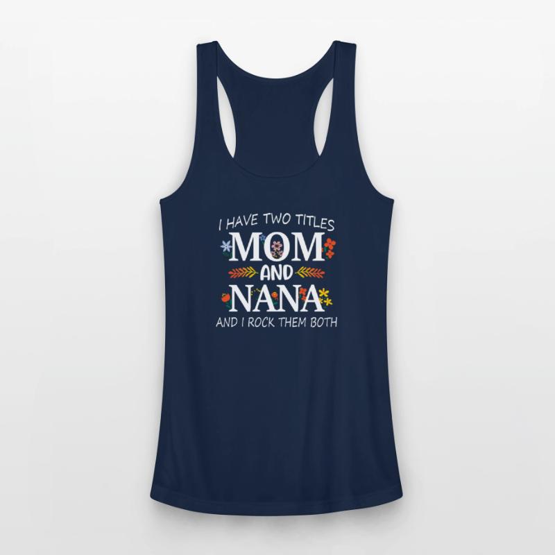 I Have Two Titles Mom And Nana I Rock Them Both