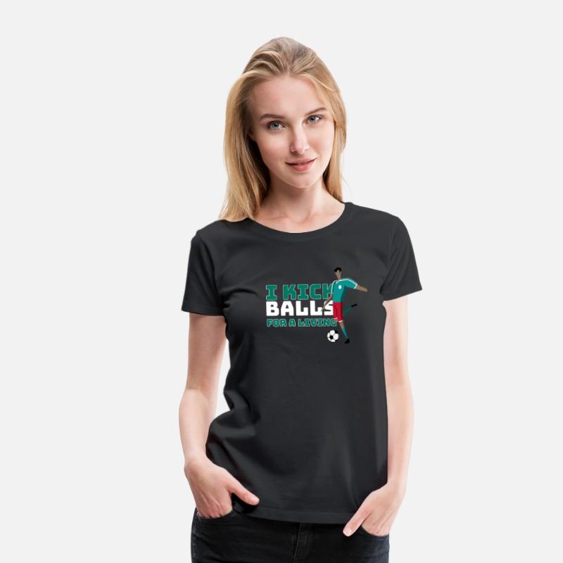 I Kick Balls for a Living ,soccer t shirt