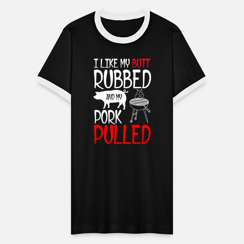 I Like My Butt Rubbed And My Pork Pulled