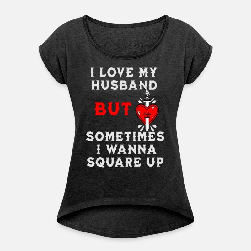 I Love My Husband But Sometimes I Wanna Square Up