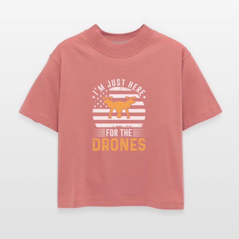 I M A Just Here For The Drones