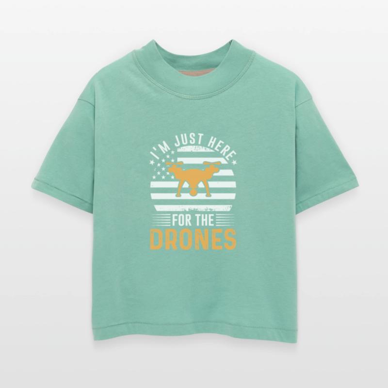 I M A Just Here For The Drones