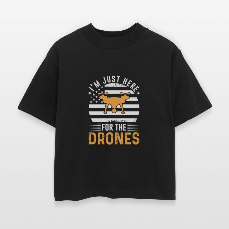 I M A Just Here For The Drones