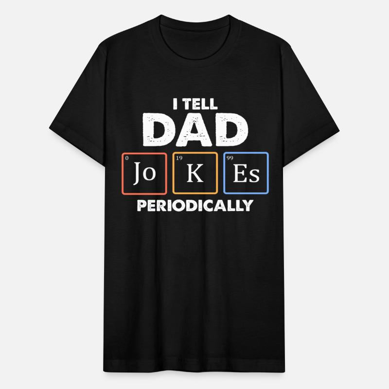 I Tell Dad Jokes Periodically 1 T
